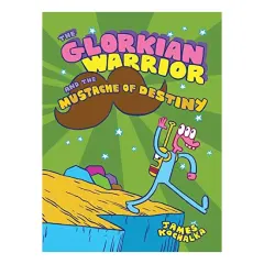 Coperta cărții The Glorkian Warrior and the Mustache of Destiny, James Kochalka