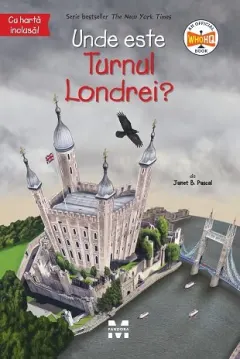 Coperta cărții Unde este Turnul Londrei? - Janet B. Pascal