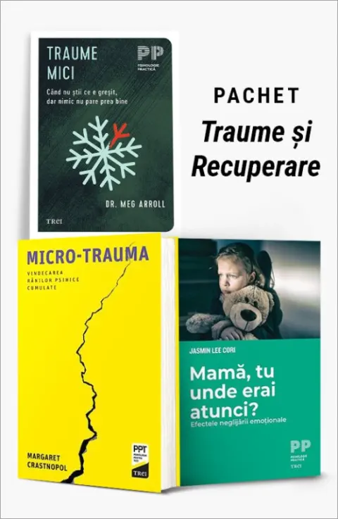 Coperta cărții Pachet Traume și Recuperare. Traume mici/Micro-trauma/Mamă, tu unde erai atunci? - Dr. Meg Arroll