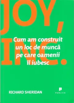 Coperta cărții Joy, Inc. Cum am construit un loc de munca pe care oamenii il iubesc