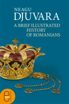 Coperta cărții A Brief Illustrated History of Romanians (pdf)