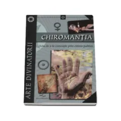 Coperta cărții Chiromantia. Arta de a te cunoaste prin citirea palmei
