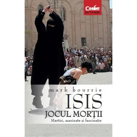 Coperta cărții ISIS. Jocul mortii. Martiri, asasinate si fascinatie