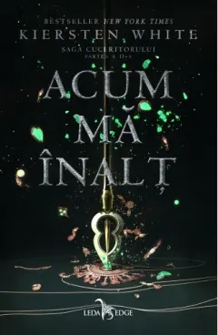 Coperta cărții Acum ma inalt (Saga cuceritorului, partea a II-a)