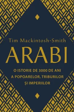 Coperta cărții Arabi. O istorie de 3000 de ani a popoarelor, triburilor și imperiilor