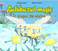 Coperta cărții Autobuzul magic. In stupul de albine