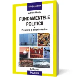 Coperta cărții Fundamentele politicii. Vol. I. Preferinte si alegeri colective
