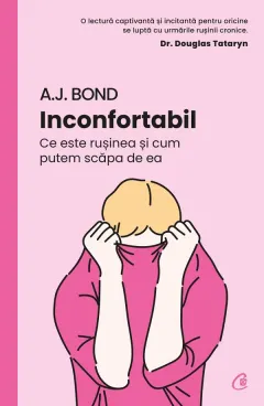 Coperta cărții Inconfortabil. Ce este rusinea si cum putem scapa de ea