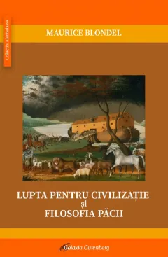 Coperta cărții Lupta pentru civilizatie si filosofia pacii