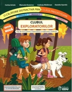 Coperta cărții Clubul exploratorilor. O calatorie distractiva prin clasa pregatitoare. Fise de lucru pentru matematica si explorarea mediului