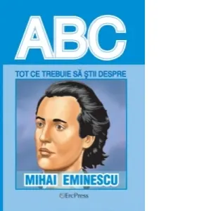 Coperta cărții Tot ce trebuie sa stii despre MIHAI EMINESCU