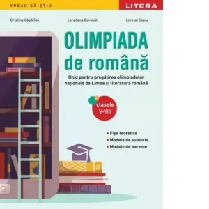 Coperta cărții Olimpiada de romana. Ghid pentru pregatirea olimpiadelor nationale de limba si literatura romana. Clasele V-VIII