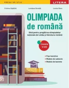 Coperta cărții Olimpiada de romana. Ghid pentru pregatirea olimpiadelor nationale de limba si literatura romana. Clasele V-VIII