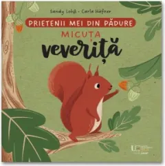 Coperta cărții Prietenii mei din padure. Micuta veverita