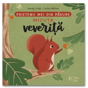 Coperta cărții Prietenii mei din padure. Micuta veverita