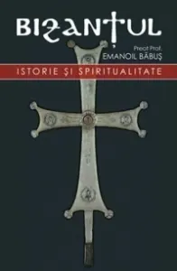 Coperta cărții Bizantul, istorie si spiritualitate, Editia a doua, revizuita si adaugita