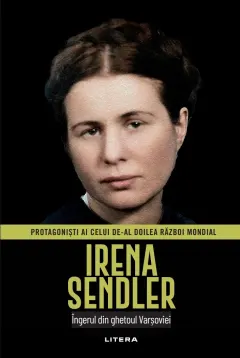 Coperta cărții Irena Sendler. Volumul 48. Protagonisti ai celui de-al Doilea Razboi Mondial