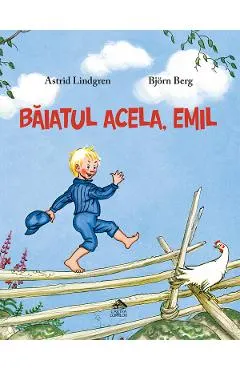 Coperta cărții Baiatul acela, Emil - Astrid Lindgren, Bjorn Berg