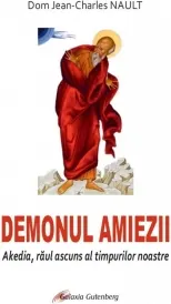 Coperta cărții Demonul amiezii. Akedia, raul ascuns al timpurilor noastre - Dom Jean-Charles Nault