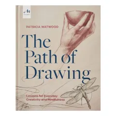 Coperta cărții The path of drawing: lessons for everyday creativity and mindfulness
