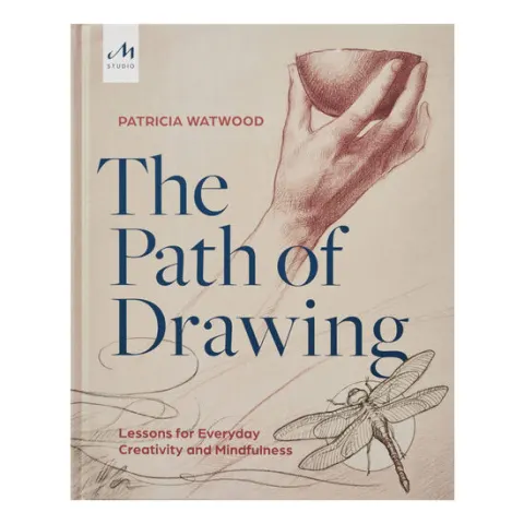 Coperta cărții The path of drawing: lessons for everyday creativity and mindfulness