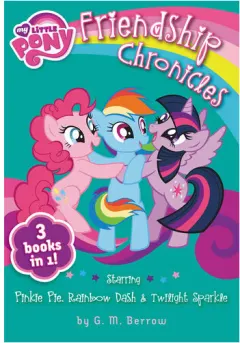 Coperta cărții Friendship chronicles: starring Pinkie Pie, Rainbow Dash & Twilight Sparkle