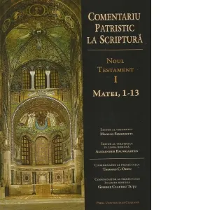 Coperta cărții Comentariu Patristic la Scriptura, Noul Testament Volumul I, Matei, 1-13