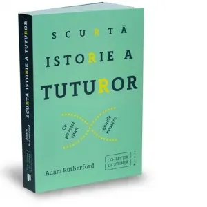 Coperta cărții Scurta istorie a tuturor. Ce povesti spun genele noastre