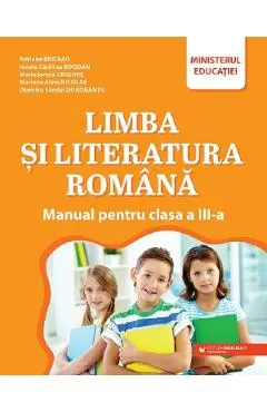 Coperta cărții Limba si literatura romana - Clasa 3 - Manual - Adriana Briceag, Ionela Catalina Bogdan, Maria Ionela Grigore, Mariana Alina Nicolae, Dumitru Sandel Dorobantu