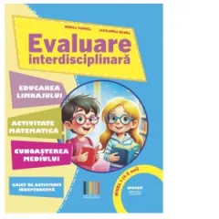 Coperta cărții Evaluare interdisciplinara. Nivel I (4-5 ani): Educarea Limbajului. Activitate matematica. Cunoasterea mediului (editie 2025)