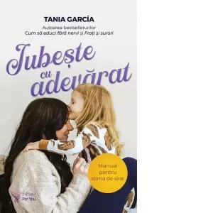 Coperta cărții Iubeste cu adevarat. Manual pentru stima de sine