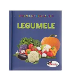 Coperta cărții Legumele. Sunt mic și vreau să aflu