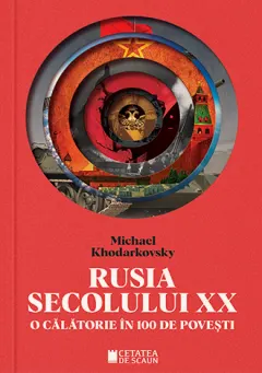 Coperta cărții Rusia secolului XX. O călătorie în 100 de povești