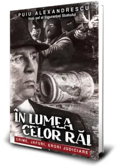 Coperta cărții In lumea celor rai. Crime, jafuri, erori judiciare