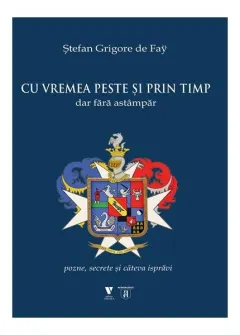 Coperta cărții Cu vremea peste și prin timp dar fără astâmpăr