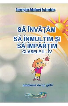 Coperta cărții Sa invatam sa inmultim si sa impartim - Clasele 2-4 - Probleme de tip grila