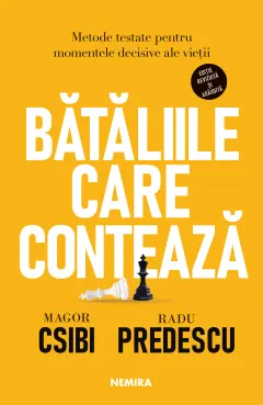 Coperta cărții Bataliile care conteaza. Metode testate pentru momentele decisive ale vietii - Magor Csibi, Radu Predescu
