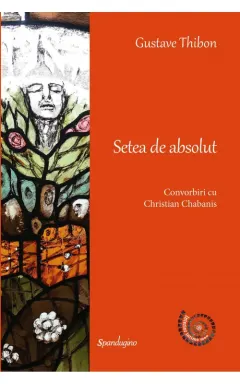 Coperta cărții Setea de absolut. Convorbiri cu Christian Chabanis Ed.2