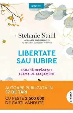 Coperta cărții Libertate sau iubire. Cum sa depasesti teama de atasament