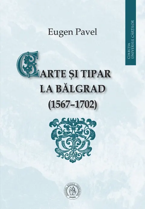 Coperta cărții Carte și tipar la Bălgrad (1567-1702)
