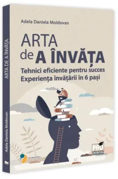 Coperta cărții Arta de a invata. Tehnici eficiente pentru succes. Experienta invatarii in 6 pasi