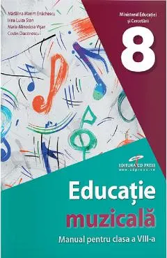 Coperta cărții Educatie muzicala - Clasa 8 - Manual - Madalina Maxim Enachescu, Irina Luiza Stan, Maria-Minodora Visan, Costin Diaconescu