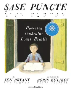 Coperta cărții Sase puncte. Povestea tanarului Louis Braille