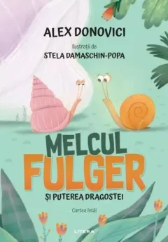 Coperta cărții Melcul fulger si puterea dragostei. Cartea intai