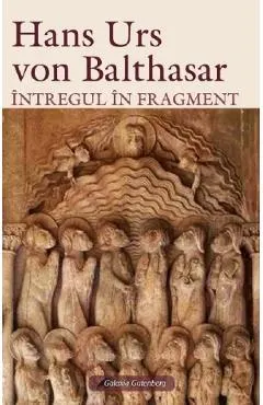 Coperta cărții Intregul in fragment - Hans Urs von Balthasar