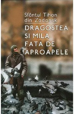 Coperta cărții Dragostea si mila fata de aproapele - Sfantul Tihon din Zadonsk