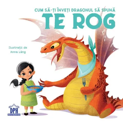 Coperta cărții Cum sa-ti inveti dragonul sa spuna Te rog