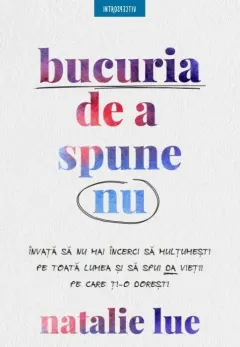 Coperta cărții Bucuria de a spune nu