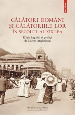 Coperta cărții Călători români și călătoriile lor în secolul al XIX-lea