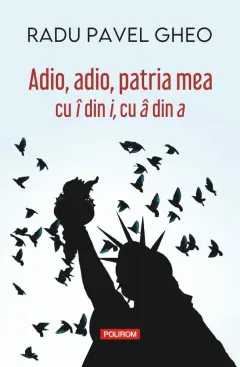 Coperta cărții Adio, adio, patria mea cu î din i, cu â din a